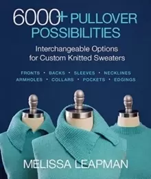 Image of 6000+ Pullover Possibilities : Interchangeable Options for Custom Knitted Sweaters