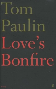 Image of Loves Bonfire by Tom Paulin Hardback