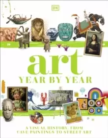 Image of Art Year by Year : A Visual History, from Cave Paintings to Street Art