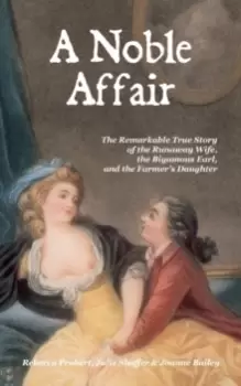 Image of A Noble Affair : The Remarkable True Story of the Runaway Wife, the Bigamous Earl, and the Farmer's Daughter