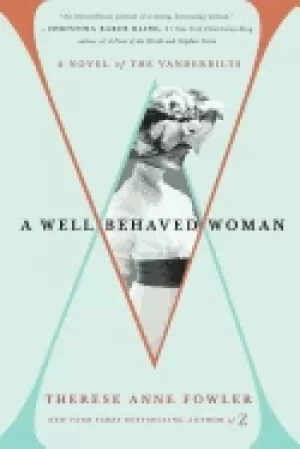 Image of well behaved woman a novel of the vanderbilts