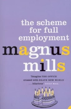 Image of The Scheme for Full Employment by Magnus Mills Paperback