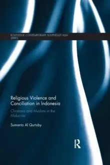 Image of Religious Violence and Conciliation in Indonesia : Christians and Muslims in the Moluccas