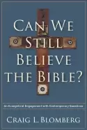 Image of can we still believe the bible an evangelical engagement with contemporary