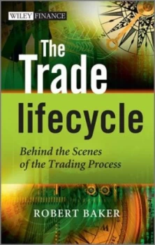 Image of The Trade Lifecycle by Robert P. Baker Hardback