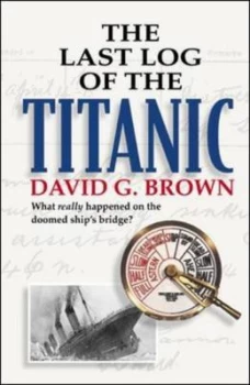 Image of The Last Log of the Titanic by David G Brown Hardback