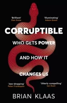 Image of Corruptible : Who Gets Power and How it Changes Us