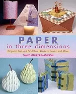 Image of paper in three dimensions origami pop ups sculpture baskets boxes and more