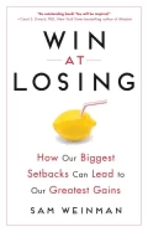 Image of win at losing how our biggest setbacks can lead to our greatest gains