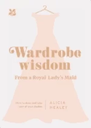 Image of wardrobe wisdom how to dress and take care of your clothes