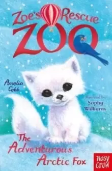 Image of Zoe's Rescue Zoo: The Adventurous Arctic Fox