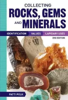 Image of Collecting Rocks, Gems and Minerals by Patti Polk