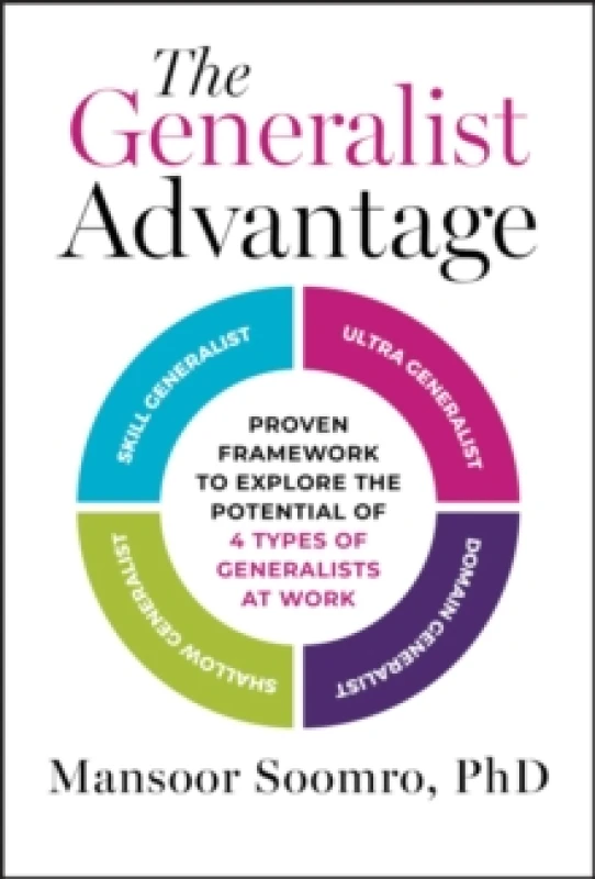 Image of The Generalist Advantage : Proven Framework to Explore the Potential of 4 Types of Generalists at Work Hardback
