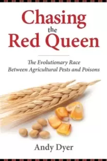 Image of Chasing the Red Queen : The Evolutionary Race Between Agricultural Pests and Poisons