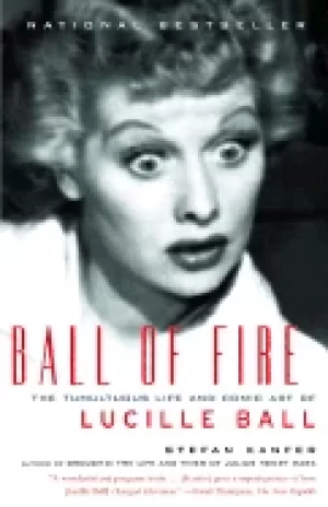 Image of ball of fire the tumultuous life and comic art of lucille ball