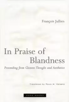 Image of In Praise of Blandness : Proceeding from Chinese Thought and Aesthetics