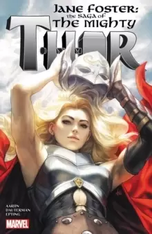 Image of Jane Foster: The Saga Of The Mighty Thor