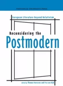 Image of Reconsidering the Postmodern : European Literature Beyond Relativism