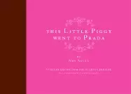 Image of this little piggy went to prada nursery rhymes for the blahnik brigade