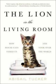 Image of The Lion in the Living Room by Abigail Tucker Book