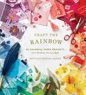 Image of craft the rainbow 40 colorful paper projects from the house that lars built