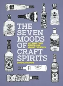 Image of The Seven Moods of Craft Spirits : 350 Great Craft Spirits from Around the World