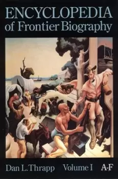Image of Encyclopedia of Frontier Biography Volume 1 by Dan L. Thrapp