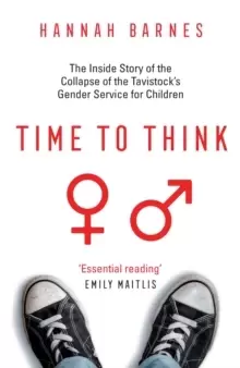Image of Time to Think : The Inside Story of the Collapse of the Tavistock's Gender Service for Children