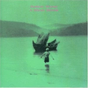 Image of A Short Break by Robert Wyatt CD Album