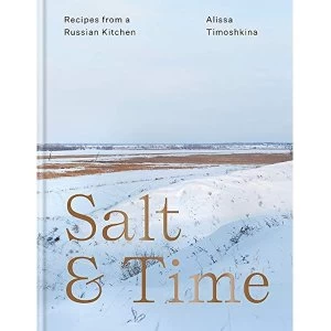 Image of Salt &amp Time Recipes From a Russian Kitchen by Alissa Timoshkina 978178472538