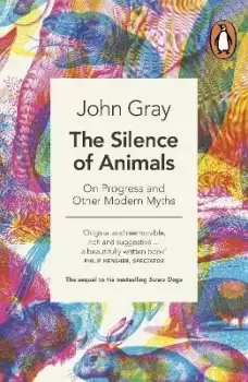 Image of The Silence of Animals by John Gray