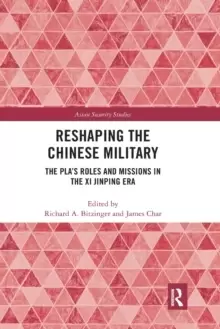 Image of Reshaping the Chinese Military : The PLA's Roles and Missions in the Xi Jinping Era