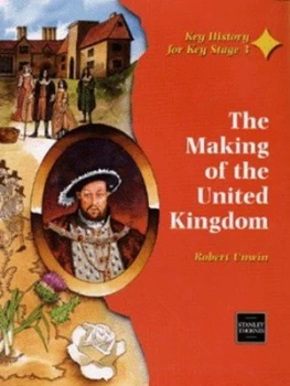 Image of The Making of the United Kingdom by Robert Unwin Book