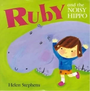 Image of Ruby and the Noisy Hippo by Helen Stephens Hardback
