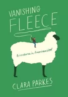Image of Vanishing Fleece : Adventures in American Wool