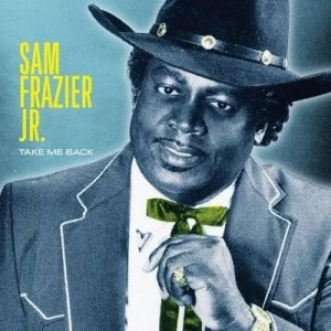 Image of Take Me Back by Sam Frazier Jr. CD Album