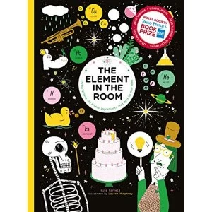 Image of The Element in the Room Investigating the Atomic Ingredients that Make Up Your Home Hardback 2018