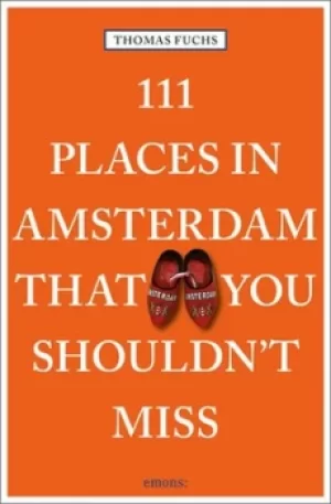 Image of 111 places in Amsterdam that you shouldnt miss by Thomas Fuchs
