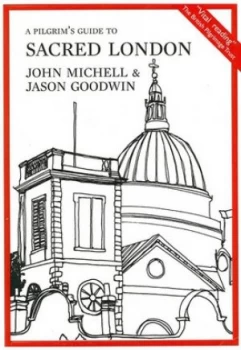 Image of A Pilgrims Guide to Sacred London and the South-East by John Michell Book