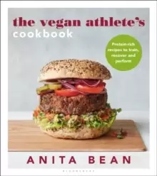 Image of The Vegan Athlete's Cookbook : Protein-Rich Recipes to Train, Recover and Perform
