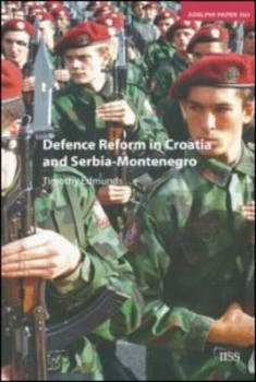 Image of Defence Reform in Croatia and Serbia-Montenegro by Timothy Edmunds Paperback