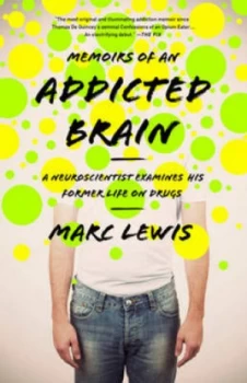 Image of Memoirs of an Addicted Brain by Marc Lewis Paperback