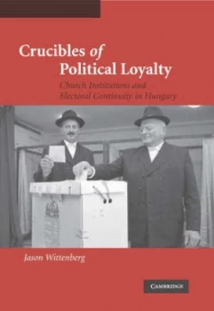 Image of Crucibles of Political Loyalty by Jason Wittenberg Hardback