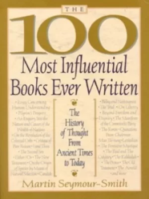 Image of The 100 most influential books ever written by Martin Seymour-Smith