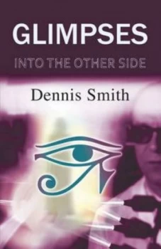 Image of Glimpses into the Other Side by Dennis Smith Paperback