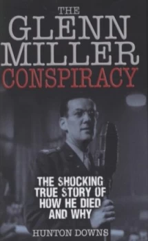 Image of The Glenn Miller Conspiracy by Hunton Downs Hardback