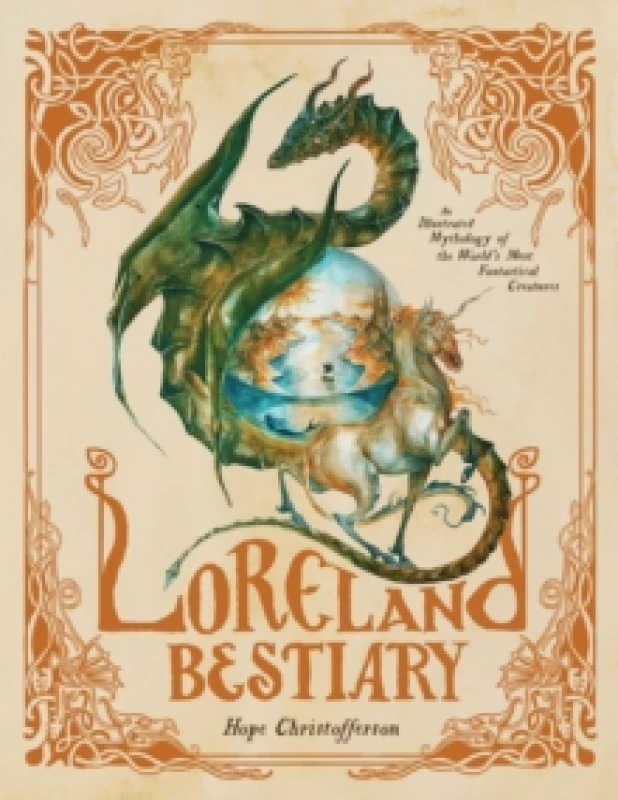 Image of Loreland Bestiary : An Illustrated Mythology of the Worlds Most Fantastical Creatures Hardback