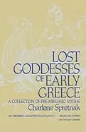 Image of lost goddesses of early greece a collection of pre hellenic myths