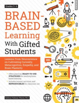 Image of Brain-Based Learning With Gifted StudentsLessons From Neuroscience on Cultivating Curiosity Metacognition Empathy and Brain Plasticity: Grades 3-6