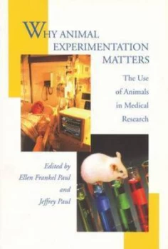 Image of Why Animal Experimentation Matters by Ellen Frankel Paul Hardback